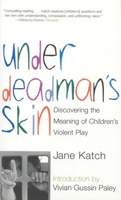 Under Deadman's Skin: Discovering the Meaning of Children's Violent Play 0807031283 Book Cover