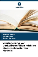 Verringerung von Verkehrsunfällen mithilfe eines webbasierten Modells (German Edition) 620765868X Book Cover