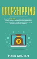 Dropshipping: Road to $10,000 per month of Passive Income Doesn’t Have to be Difficult! Learn more about Social Media Advertising, Facebook ... Ecommerce and Ebay 1795730560 Book Cover