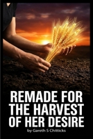 Remade for the Harvest of Her Desire B0H9XZBSGZ Book Cover