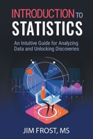 Introduction to Statistics : An Intuitive Guide for Analyzing Data and Unlocking Discoveries 1735431109 Book Cover