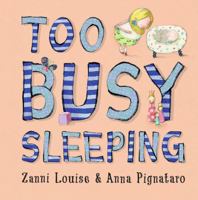 Too Busy Sleeping 1742979629 Book Cover