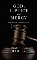 God of Justice and Mercy: A Theological Commentary on Judges 0334060206 Book Cover
