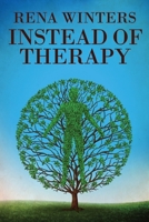 Instead Of Therapy 1006451145 Book Cover