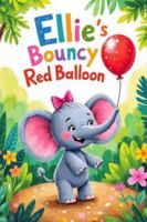 Ellie's Bouncy Red Balloon B0G526Y4QH Book Cover