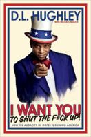 I Want You to Shut the F#ck Up: How the Audacity of Dopes Is Ruining America 0307986233 Book Cover
