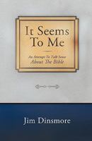 It Seems to Me: An Attempt to Talk Sense about the Bible 1449717209 Book Cover