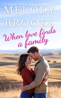 When Love Finds a Family: A Sweet Small Town Christian Romance (Sweet Love Texas) B0F5P5HCX9 Book Cover