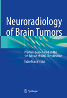 Neuroradiology of Brain Tumors: Practical Guide based on the WHO Molecular Classification 3031381521 Book Cover