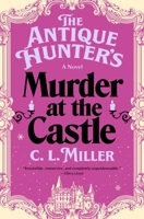 The Antique Hunter's Murder at the Castle: A Novel 1668032074 Book Cover