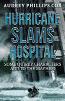 Hurricane Slams Hospital: More Mayhem is added by a Few Quirky Characters 1732406553 Book Cover