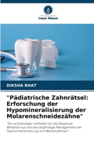 "Pädiatrische Zahnrätsel: Erforschung der Hypomineralisierung der Molarenschneidezähne" (German Edition) 6203195197 Book Cover