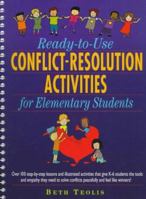 Ready-To-Use Conflict-Resolution Activities for Elementary Students: Over 100 Step-By-Step Lessons and Illustrated Activities That Give Grades K-6 Students ... Solve Conflicts With Empathy and Feel Li 0130449709 Book Cover