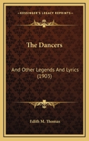 The Dancers: And Other Legends And Lyrics (1903) 1175909963 Book Cover