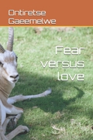 Fear versus love B0GPJ7Q43D Book Cover