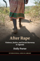 After Rape: Violence, Justice, and Social Harmony in Uganda 1316631869 Book Cover