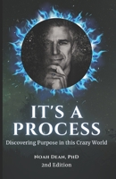 It's a Process: Discovering Purpose in this Crazy World B0DN18FJ1M Book Cover