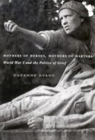 Mothers of Heroes, Mothers of Martyrs: World War I and the Politics of Grief 0773531882 Book Cover
