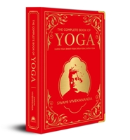The Complete Book of Yoga: Karma Yoga, Bhakti Yoga, Raja Yoga, Jnana Yoga 9389178789 Book Cover