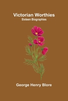 Victorian Worthies: Sixteen Biographies 9362923092 Book Cover
