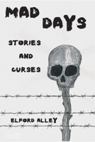 Mad Days: Stories and Curses 1088293549 Book Cover