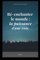 R�-enchanter le monde: la puissance d'une voie. null Book Cover