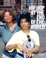 Hip Hop at the End of the World: The Photography of Brother Ernie 0789334410 Book Cover