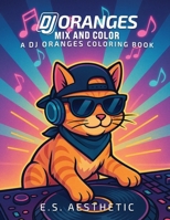 DJ Oranges - Mix and Color: a DJ ORANGES Coloring Book B0FMRG3LXY Book Cover