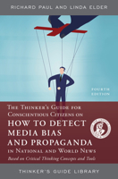 The Thinkers Guide for Conscientious Citizens to Detect Media Bias 0944583202 Book Cover