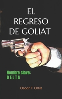 El regreso de Goliat: Nombre clave: Delta 1670475530 Book Cover