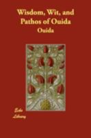 Wisdom, Wit, and Pathos of Ouida 1515092313 Book Cover