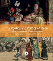 The Poetics and Politics of Place: Ottoman Istanbul and British Orientalism 0295991100 Book Cover