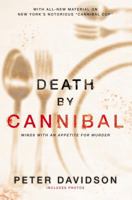 Death by Cannibal: Criminals with an Appetite for Murder 0425276864 Book Cover