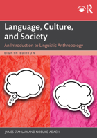 Language, Culture, and Society: An Introduction to Linguistic Anthropology 1032361360 Book Cover