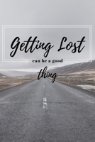 Getting Lost Can Be A Good Thing: Vehicle Travelers Logbook For Fun Adventures, 6 X 9 Notebook, 100 Paged  Lined Journal 1693669579 Book Cover