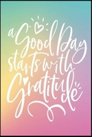 Good Days Start With Gratitude: Full Year Guide To Develop An Attitude For Gratitude: Gratitude Journal 167100308X Book Cover