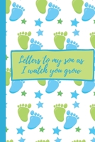 Letters To My Son As I Watch You Grow: Baby Boy Prompted Fill In 93 Pages of Thoughtful Gift for New Mothers | Moms | Parents | Write Love Filled ... Keepsake For Him | Mother's Day Sentiment 1694473716 Book Cover