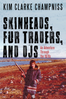 Skinheads, Fur Traders, and DJs: An Adventure Through the 1970s 145973923X Book Cover