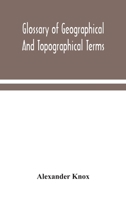 Glossary of geographical and topographical terms, and of words of frequent occurrence in the composition of such terms and of place-names 9354049524 Book Cover