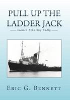 Pull Up the Ladder Jack: Seamen Behaving Badly 1479734756 Book Cover