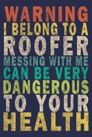 Warning I Belong to a Roofer Messing With Me Can Be Very Dangerous to Your Health: Funny Vintage Roofer Gifts Monthly Planner 1654600148 Book Cover