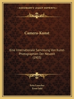 Camera-Kunst: Eine Internationale Sammlung Von Kunst-Photographien Der Neuzeit (1903) 116805642X Book Cover