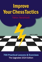 Improve Your Chess Tactics: 700 Practical Lessons & Exercises 9083378853 Book Cover