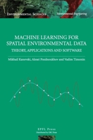 Machine Learning for Spatial Environmental Data: Theory, Applications and Software 294022224X Book Cover