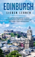 Edinburgh lieben lernen: Der perfekte Reisef?hrer f?r einen unvergesslichen Aufenthalt in Edinburgh inkl. Insider-Tipps und Packliste 3751970843 Book Cover