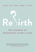 Rebirth: The Journey of Pregnancy After a Loss 0306846616 Book Cover