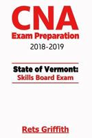 CNA Exam Preparation 2018-2019: Vermont State Skills Board Exam: CNA Exam Review 1727374517 Book Cover