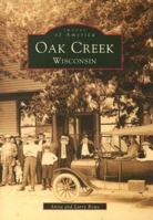 Oak Creek, Wisconsin (Images of America: Wisconsin) 0738549231 Book Cover