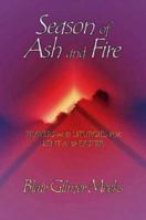 Season of Ash and Fire: Prayers and Liturgies for Lent and Easter 0687044545 Book Cover
