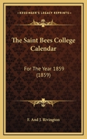 The Saint Bees College Calendar: For The Year 1859 1104504928 Book Cover
